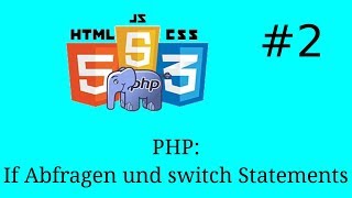 PHP 2 - If-Abfragen und switch Statements