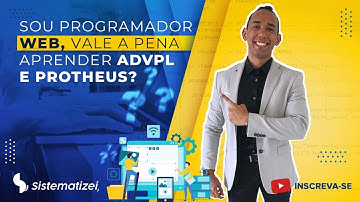 SOU PROGRAMADOR WEB, VALE A PENA APRENDER PROTHEUS ADVPL?