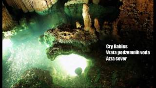 Video thumbnail of "Cry Babies - Vrata podzemnih voda -Azra cover"