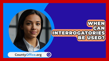When Can Interrogatories Be Used? - CountyOffice.org