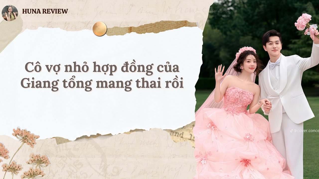 [TRUYỆN AUDIO] CÔ VỢ NHỎ HỢP ĐỒNG CỦA GIANG TỔNG MANG THAI RỒI (FULL) || HUNA REVIEW