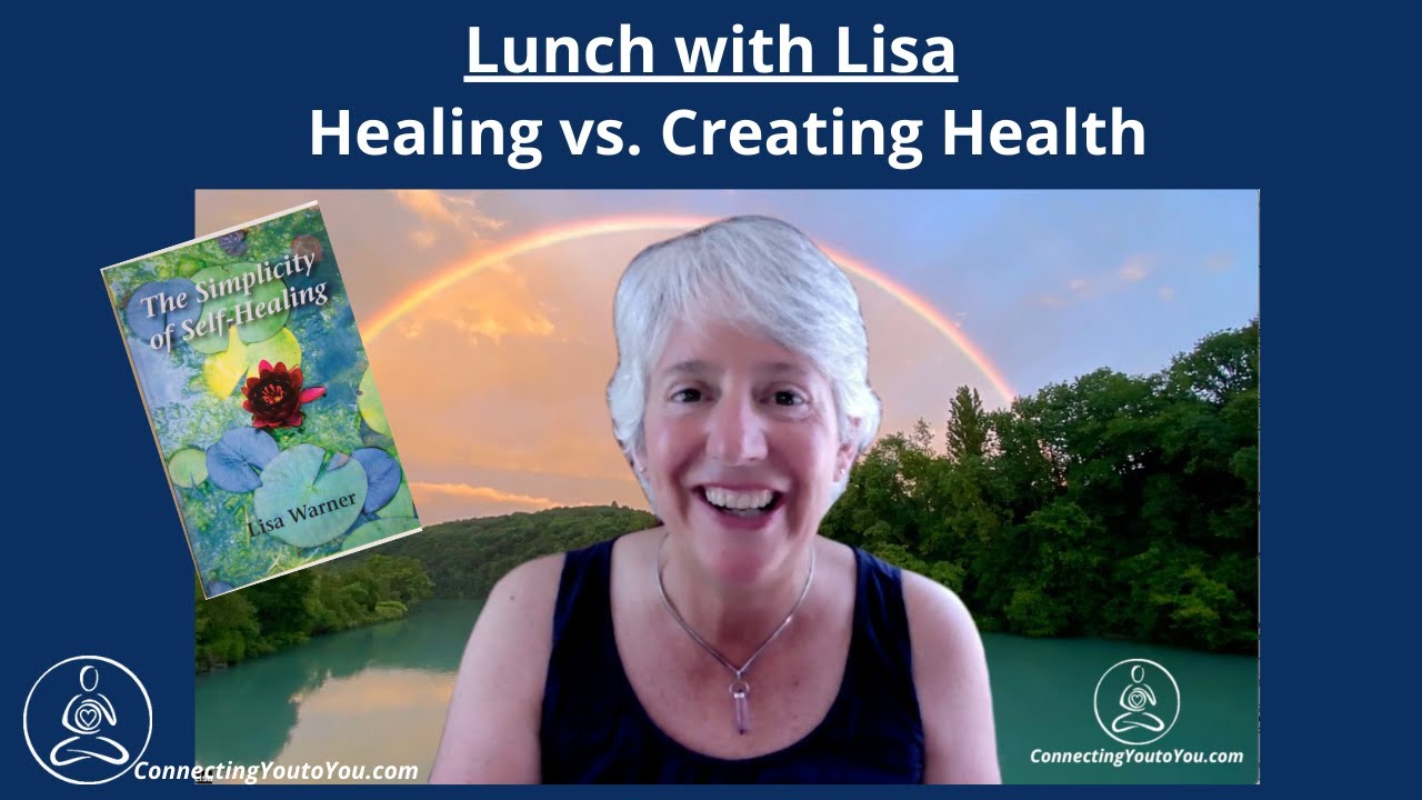 Lunch with Lisa Healing vs Creating Health - YouTube