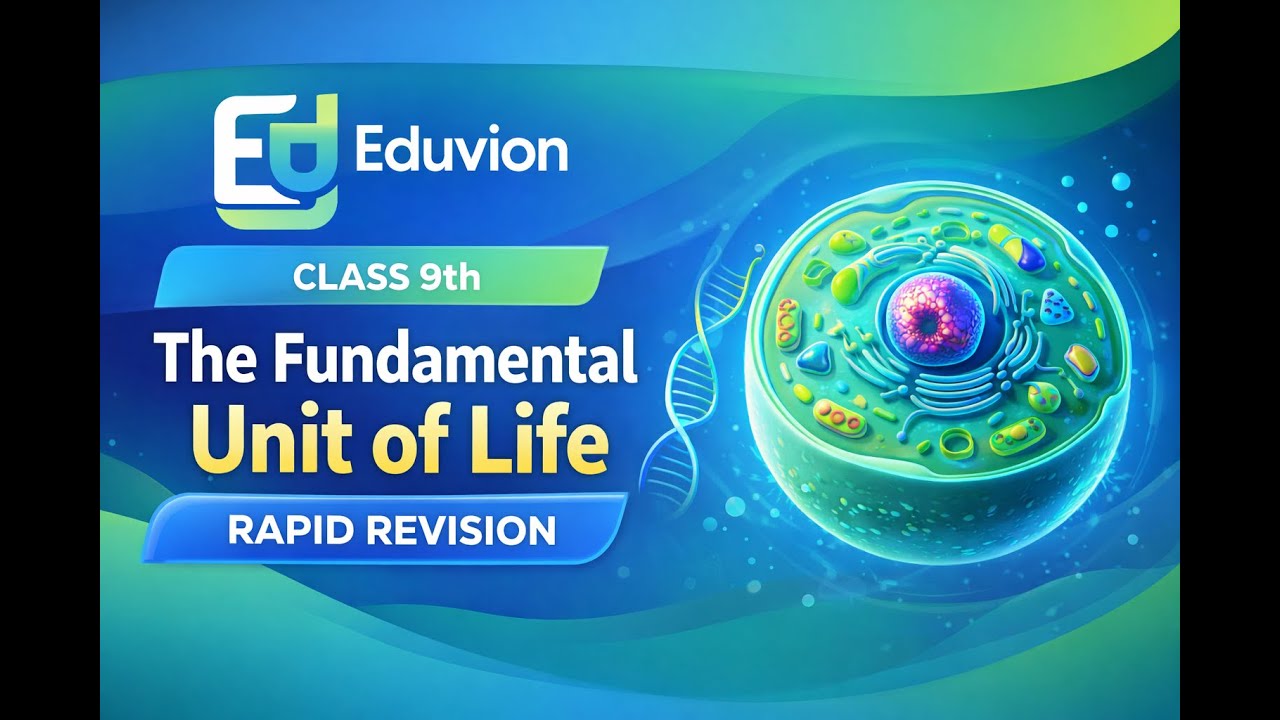 Class 9 Chapter 5 | The Fundamental Unit of Life : CELL | Complete Rapid Revision Notes | Eduvion