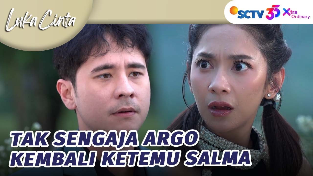 Lagi lagi! Argo Dipertemukan Oleh Salma? | Luka Cinta - Episode 311