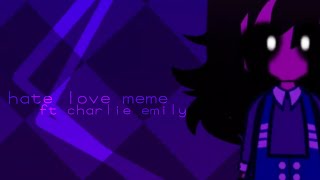 Hate Love Meme - Charlie Emily Fnaf Gacha