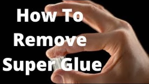 Best Way To Remove Super Glue