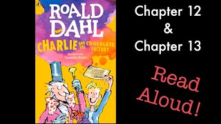 Charlie and the Chocolate Factory by Roald Dahl Chapter 12 & 13 Read Aloud