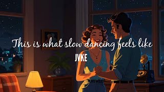 JVKE | This is what slow dancing feels like (Lyrics)
