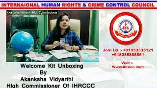 Welcome Kit Unboxing By Akanksha Vidyarthi High Commissioner Of IHRCCC