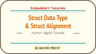 [C] Struct Data Type &amp; Giải thích Struct Alignment Padding | Embedded C