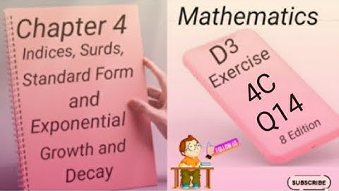 D3 - Ex 4C - Q14 - Indices,Surds,Standard Form and  Growth and Decay - (8 - Edition)