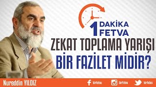 Zekat toplama yarışı bir fazilet midir? - Nureddin YILDIZ