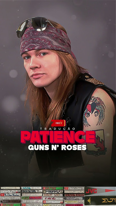 Patience – Guns N' Roses (Letra, Tradução e Pronúncia) Aprenda Inglês com  Musica. 