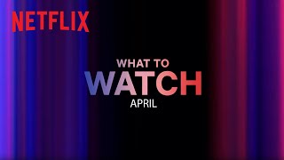 New on Netflix | April