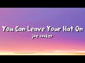 Joe Cocker You Can Leave Your Hat On Lyrics Joe Cocker You Can Leave Your Hat On Lyrics