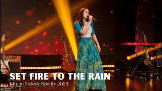 Efraim Melody 2023 - Set Fire To The Rain