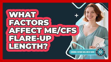 What Factors Affect ME/CFS Flare-Up Length?