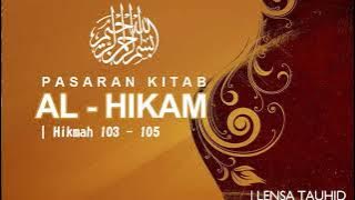 PASARAN AL HIKAM (Hikmah 103-105)