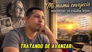 Mi mamá envejeció mientras yo estaba lejos. Miguel Ángel Cana.