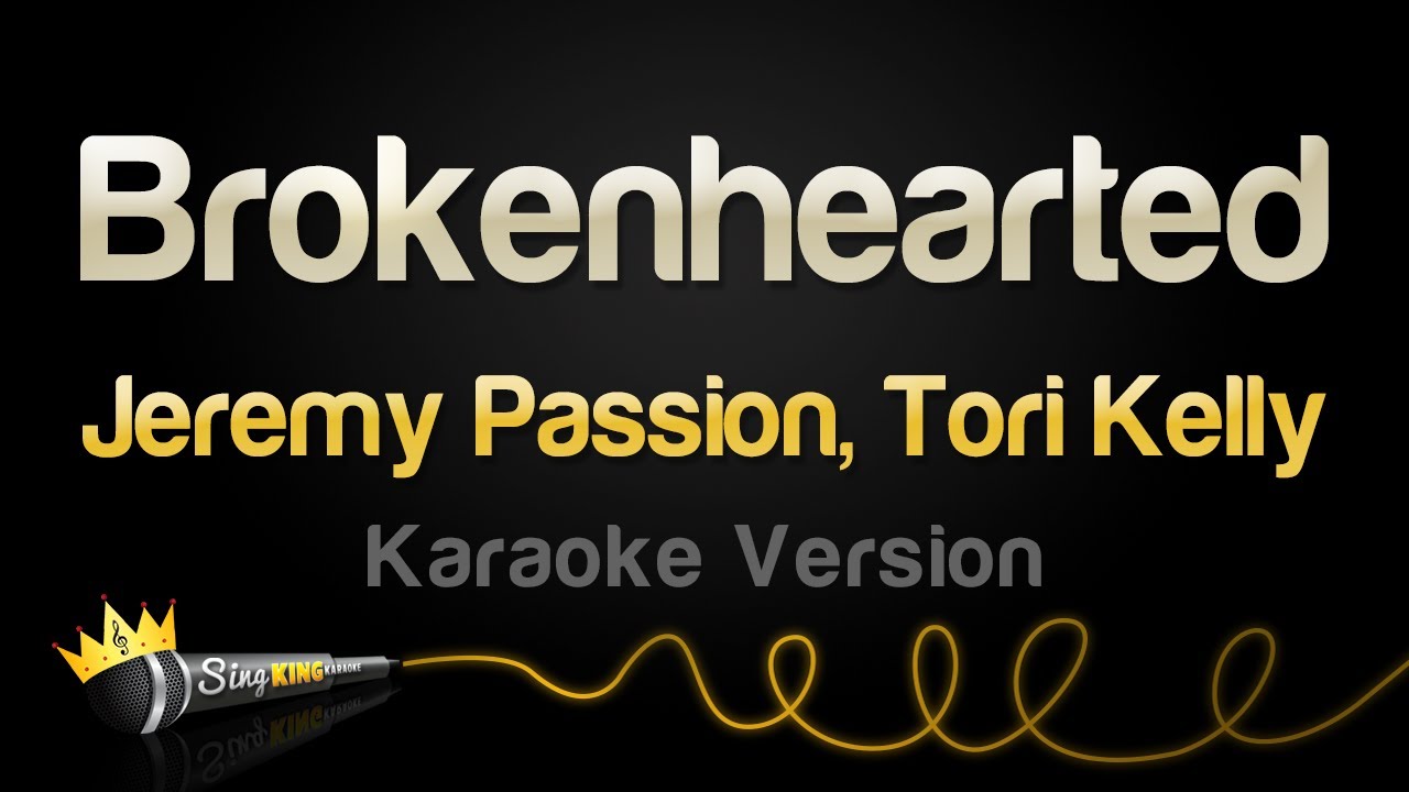 Jeremy Passion, Tori Kelly - Brokenhearted (Karaoke Version)