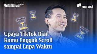 Upaya TikTok Biar Kamu Enggak Scroll sampai Lupa Waktu | Mata Najwa