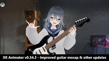 XR Animator v0.34.3 - Improved guitar mocap & other updates