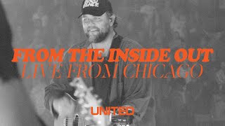 From The Inside Out (Live from Chicago) – Hillsong UNITED ft. Chris Tomlin &amp; Pat Barrett