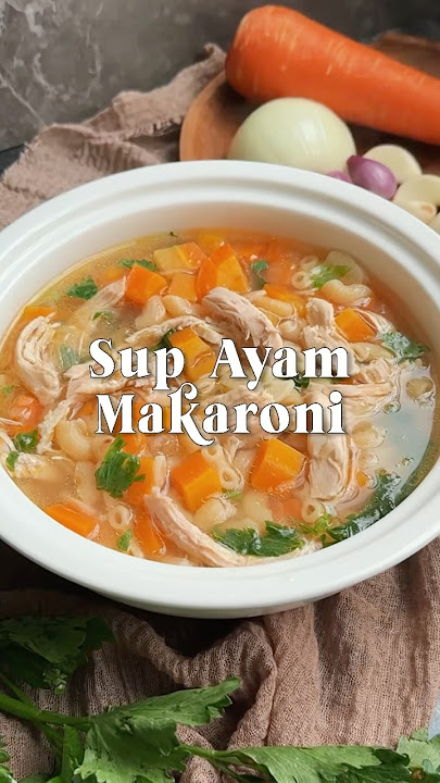 Hujan hujan enaknya kita seruput anget anget 'Resep Sup Ayam Makaroni'🌿 #resepayam #supayam