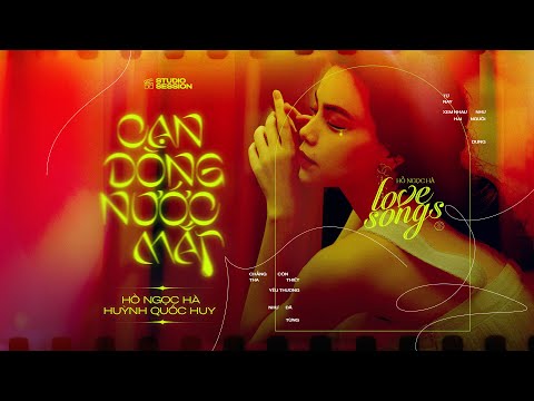 Cạn Dòng Nước Mắt | Hồ Ngọc Hà x Huỳnh Quốc Huy | Love Songs Studio Session