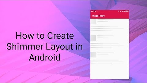 How to Create Shimmer Layout in Android