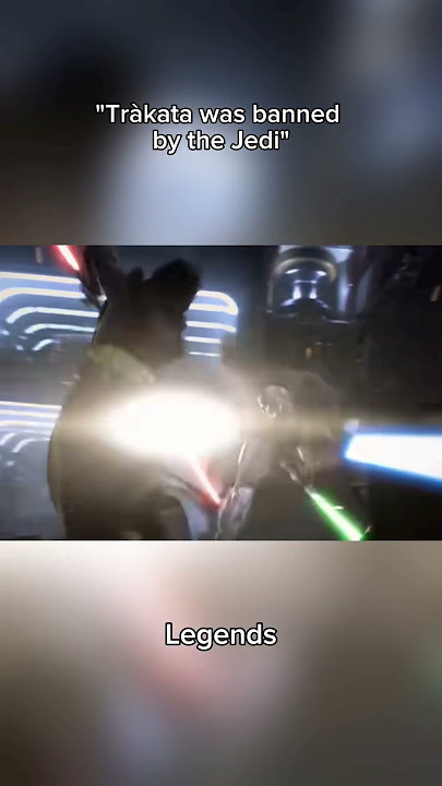 'Tràkata was banned by the Jedi'