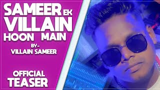 Teaser - SAMEER EK VILLAIN HOON MAIN - Villain Sameer | Tanuj Jaitly