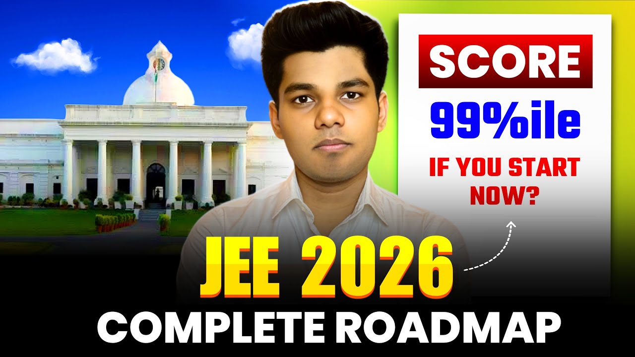 Only 7 Months Left for JEE 2026 | 99 Percentile Strategy for JEE Mains ...