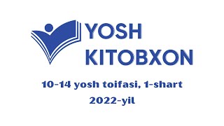 «Yosh kitobxon» 2022-yilgi mavsum | 10-14 yosh toifasi | 1-shart