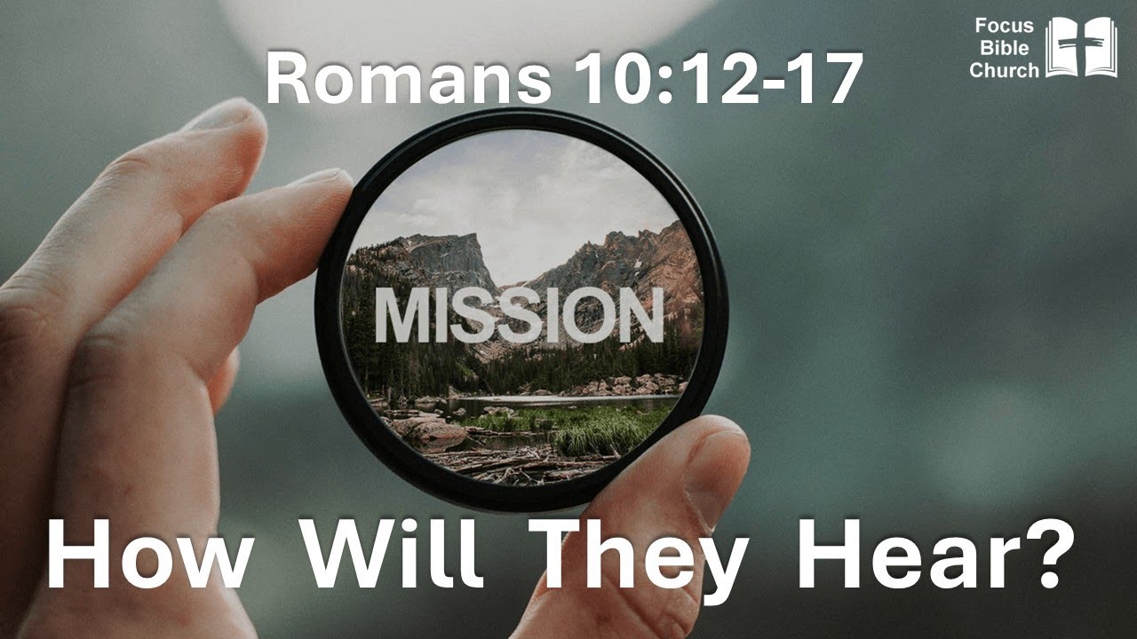 Romans 10 12 17 how will they hear youtube