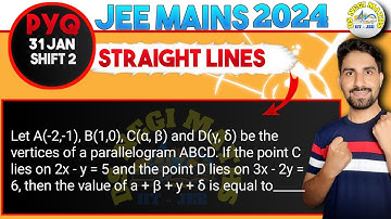 Let A(-2,-1), B(1,0) , C(α , β) and D(γ, δ) be the vertices of a parallelogram ABCD . If the point C
