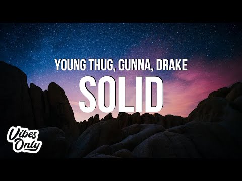 Young Thug & Gunna - Solid (Lyrics) ft. Drake