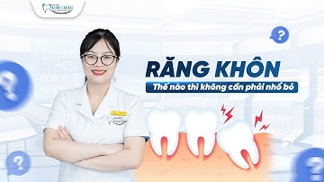 4 Trường Hợp Răng Khôn Không Cần Thiết Phải Nhổ Bỏ | Nha Khoa Minh Châu