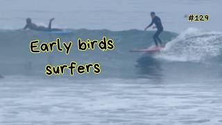 Early bird surf session [ 4K ] [ Long Life # 129 ]