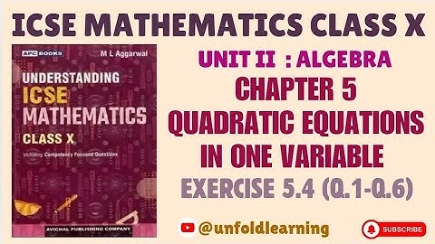 Understanding ICSE Mathematics Class 10 | 5. Quadratic Equation In One Variable | Exercise 5.4