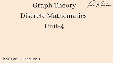 Graph Theory | Discrete Mathematics | Unit-4 |Lecture-1 |  B.SC Part-1 / BCA Year-2