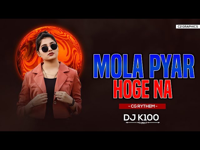 Mola Pyar Hoge | Cg Rhythm | Dj K100 | Deva Visual | 36Garh Ut Dj's | 2022 class=