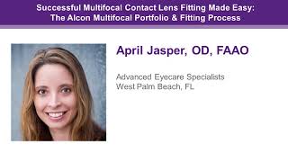 Successful Multifocal Contact Lens Fitting Made Easy: The Alcon MF Fit Process - Dr. April Jasper