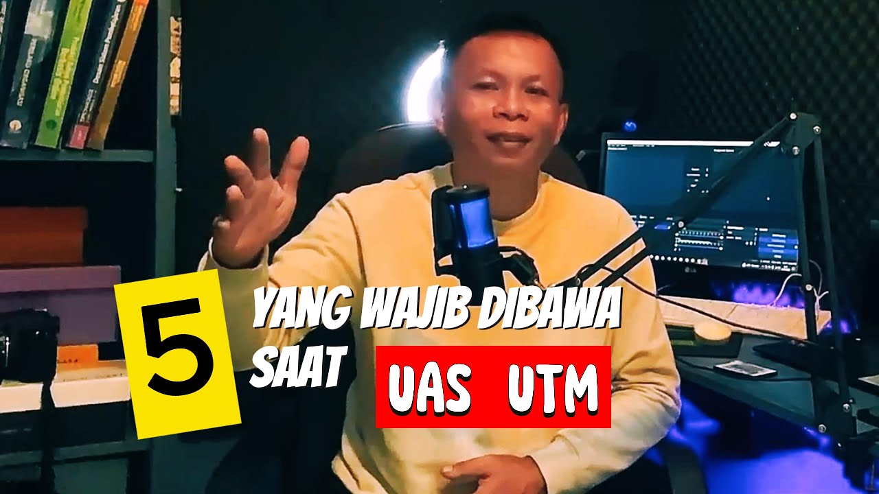 5 HAL WAJIB  WAJIB DIBAWA MENGIKUTI UAS UTM