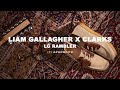 Liam gallagher x clarks  lg rambler