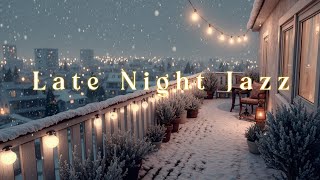 Late Night Jazz | Snowy Winter Ambience ~ Relaxing Instrumental Smooth Jazz