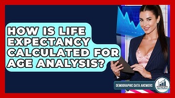 How Is Life Expectancy Calculated For Age Analysis? - Demographic Data Answers