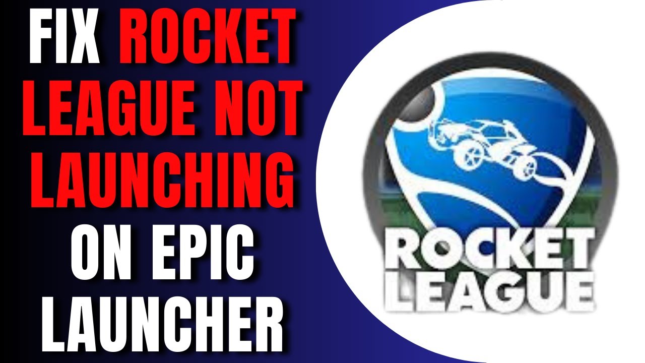 How To Fix Rocket League Not Launching On Epic Launcher 2023 - YouTube