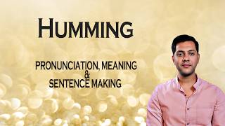 Humming - Meaning_&_Pronunciation_Word_World_Audio_Video_Dictionary