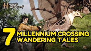 ALL 7 Millennium Crossing Wandering Tales - Where Winds Meet